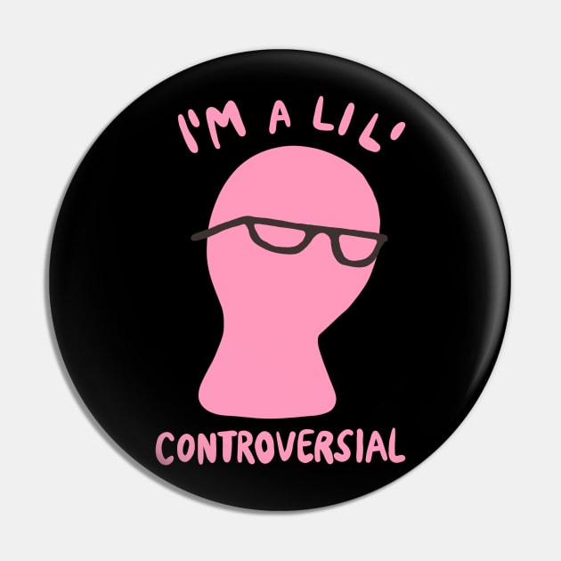 Millennial Meme "I'm A Lil' Controversial" Pin by isstgeschichte