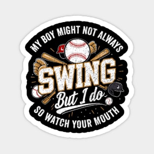 My Might Not Always Swing But I Do So Watch Your Mouth Magnet