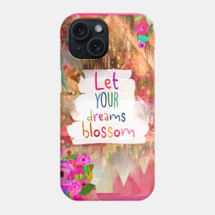 Let your dreams blossom Phone Case