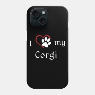 I love my Corgi Phone Case