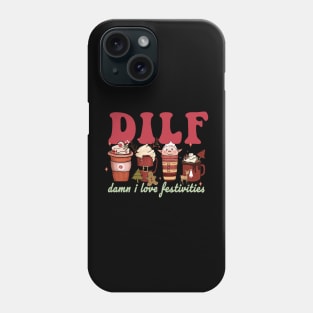 Dilf damn I Love Festivities Funny Coffee Christmas Phone Case