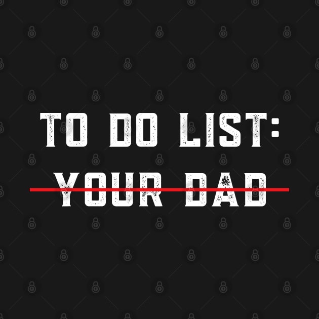 To Do List Your Dad Shirt MATCHING WITH To Do List Your Mom by designready4you