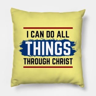 I Can Do All Things Through Christ | Christian Saying Pillow