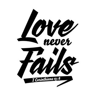 Love Never Fails T-Shirt