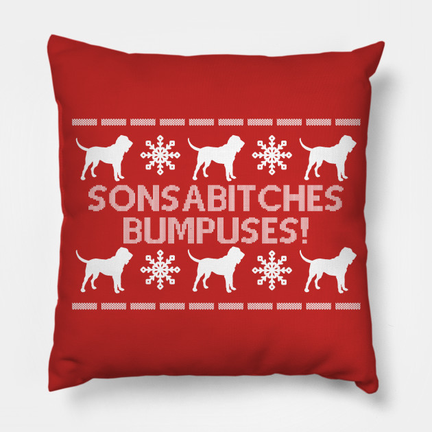 Sonsabitches Bumpuses! - A Christmas Story - Pillow