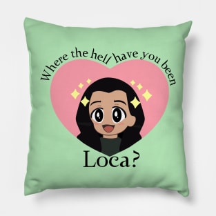 Where The Hell Have You Been, Loca? Pillow