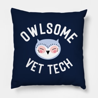 Owlsome Vet Tech Pun - Funny Gift Idea Pillow