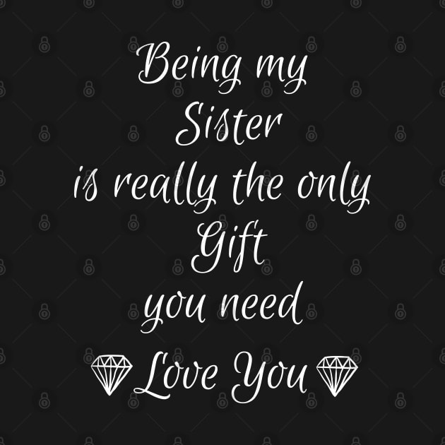 Being My Sister Is Really The Only Gift You Need sister gift for best sister for her by AwesomeDesignz