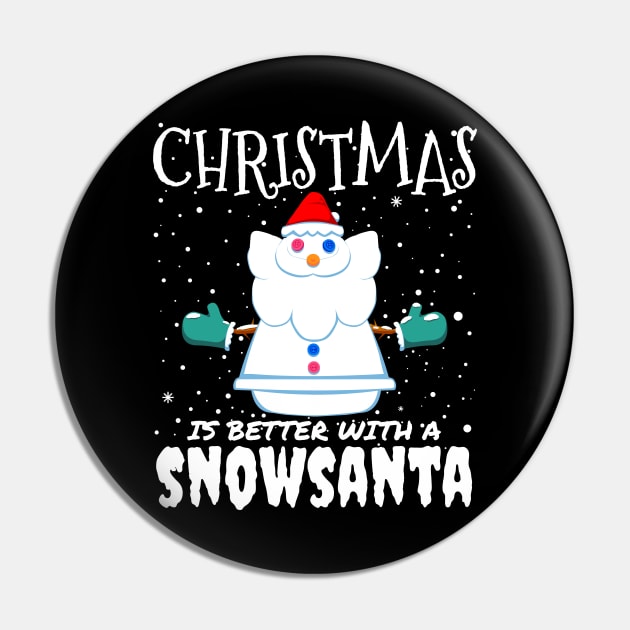 Christmas Is Better With A Snowsanta - Funny Christmas Santa Claus gift Pin by mrbitdot