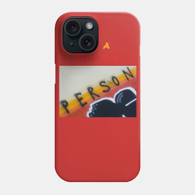 Be a better person Phone Case by bestdeal4u