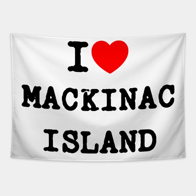 I Love Mackinac Island Tapestry by Mollie