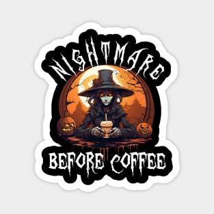 Nightmare Before Coffee - Evil Witch Monster Halloween Pumpkin & Coffee Lover Magnet