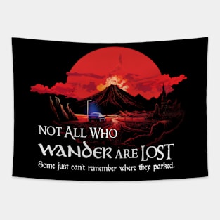 Not All Who Wander Are Lost... Some Just Can't Remember Where They Parked Tapestry