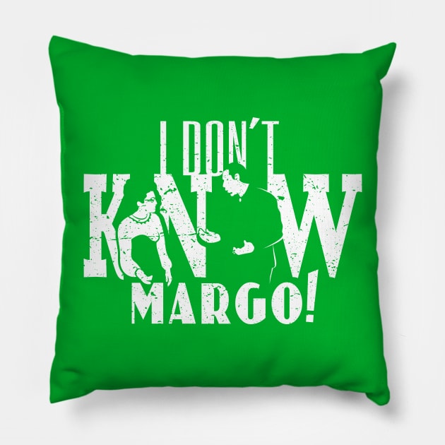 I Don't Know Margo! (distressed) Pillow by SaltyCult