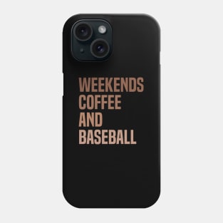 Weekends Coffee and Baseball Lovers funny saying Phone Case