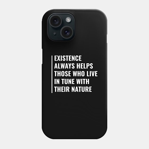 Tune With Your Nature. Existence Quote Phone Case by kamodan