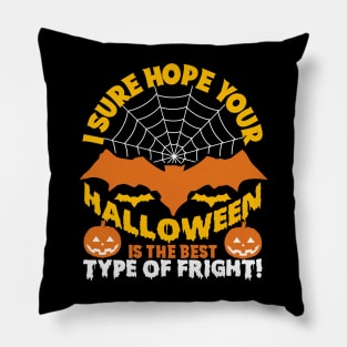 I Sure Hope Your Halloween Is The Best Type Of Fright Pillow