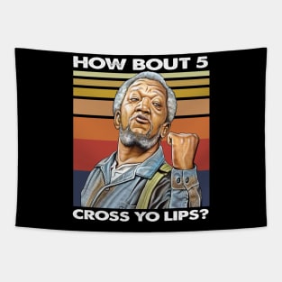 How about  5 cross yo lips Sanford and son funny meme Tapestry