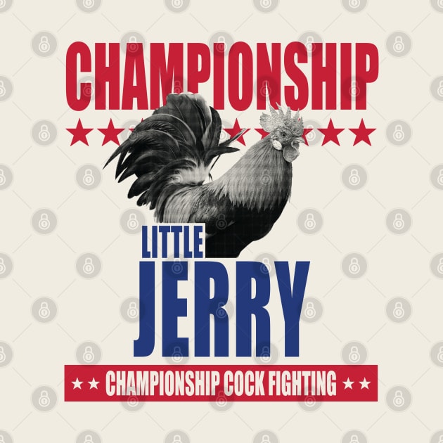 Little Jerry Championship Cockfighting by tvshirts