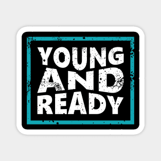 Young and ready Magnet