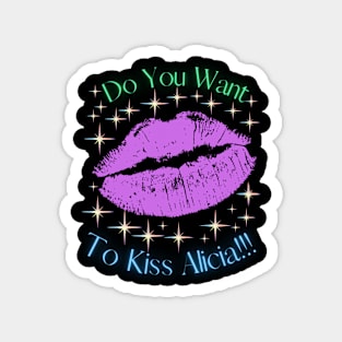 Do You Want To Kiss Alicia Magnet