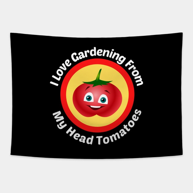 I Love Gardening From Head Tomatoes Tapestry by Allthingspunny