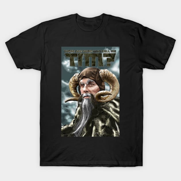 There Are Some Who Call Me Tim T-Shirt There Are Some Who Call Me Tim T-Shirt