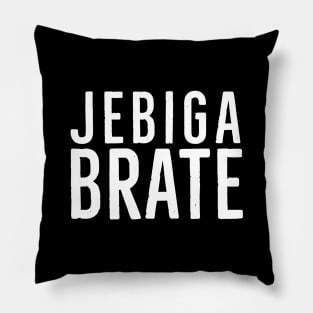 Jebiga Brate, Funny Serbian Saying Pillow