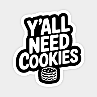 Y'all Need Cookies Magnet