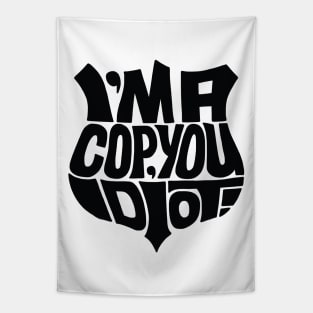 Cop you idiot black Tapestry