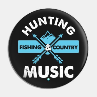 Hunting Fishing and Country Music Gift Idea Pin