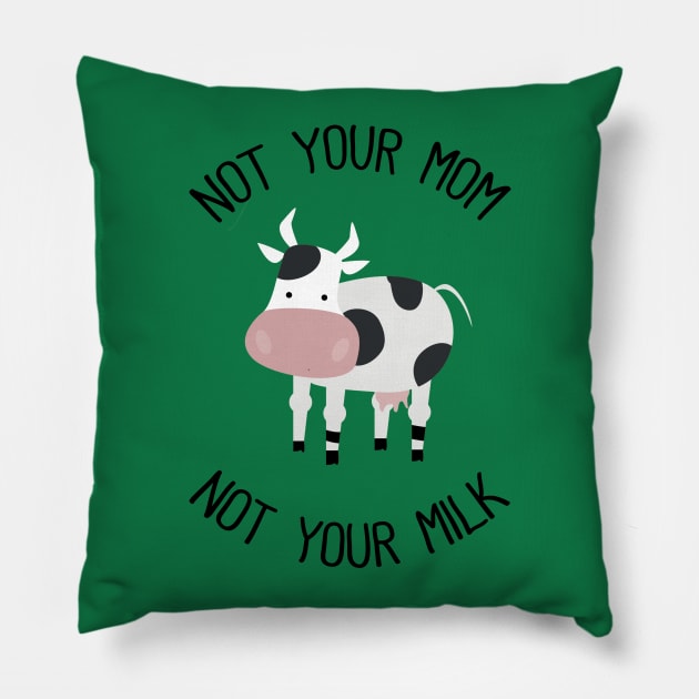 Not Your Mom Not Your Milk Pillow by susannefloe