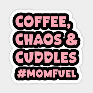 Mothers day gift ideas - Coffee, Chaos & Cuddles #MomFuel Magnet