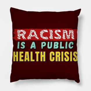 Racism is a public health crisis - red teal and yellow font Pillow