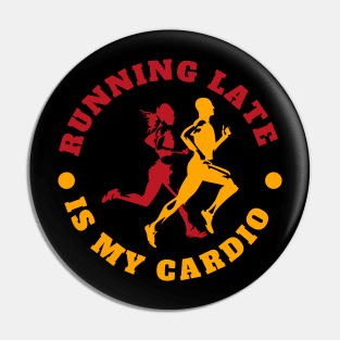 Running late is my cardio workout phrase Pin