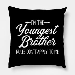 I'M The Youngest Brother Rules Not Apply To Me Pillow