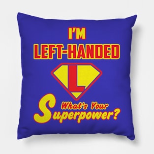 I'M Left-Handed what's you Superpower Pillow