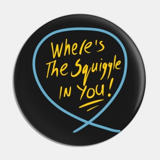 Where’s the squiggle in you (Squiggle collection 2020) Pin