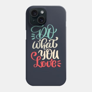 Do what you love Phone Case