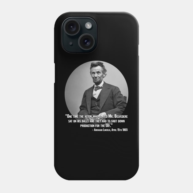 Abraham Lincoln Honors The Memory of Mr. Belvedere Phone Case by Bob Rose