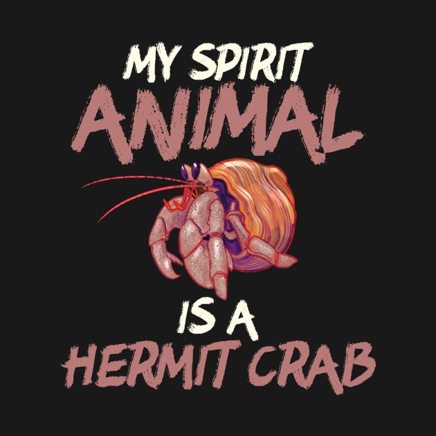 Cute & Funny My Spirit Animal Is a Hermit Crab by theperfectpresents