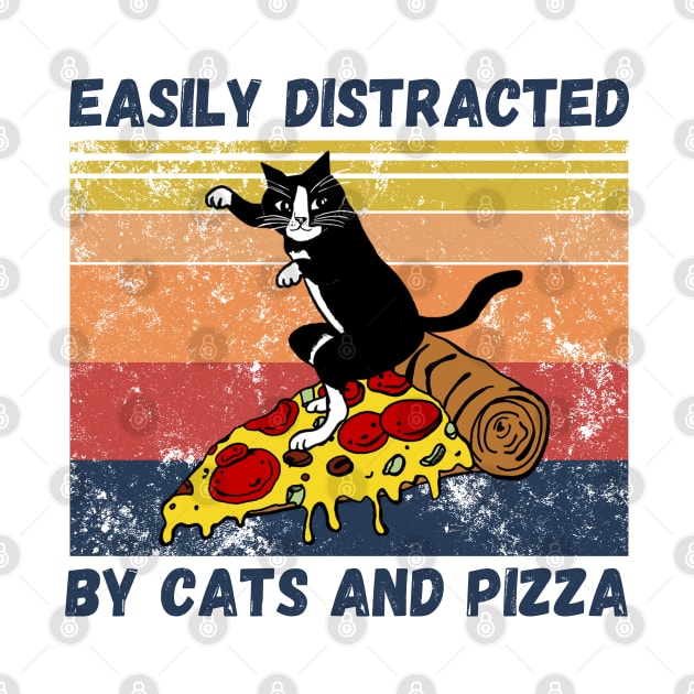 Easily Distracted By Cats And Pizza Funny Cats And Pizza Lover by JustBeSatisfied