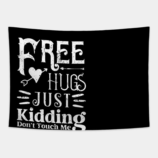 Funny Free Hugs Just Kidding Don't Touch Me Gifts Tapestry by ArchmalDesign