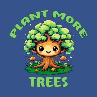 Plant More Trees Cute Kawaii Design T-Shirt