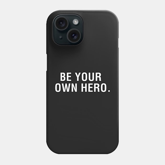 Be Your Own Hero. Phone Case by CityNoir