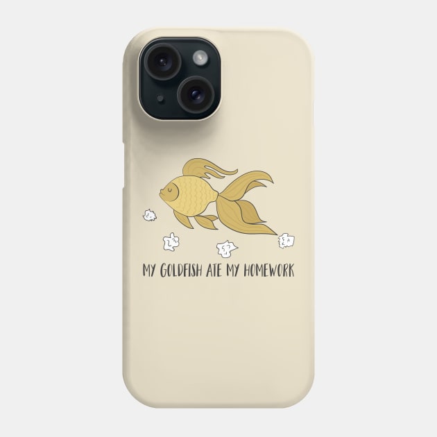 My Goldfish Ate My Homework, Funny Pet Phone Case by Dreamy Panda Designs