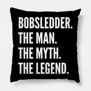 Bobsledder The Man The Myth The Legend Pillow
