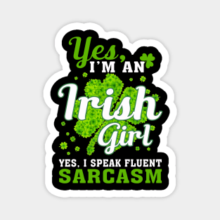 I_m An Irish Girl, I Speak Fluent Sarcasm Magnet