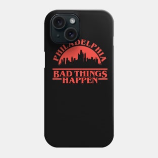 Philadelphia Bad Things Happen Phone Case