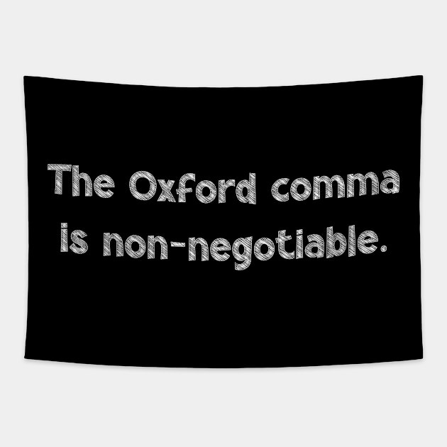 The Oxford comma is non-negotiable, National Grammar Day, Teacher Gift, Child Gift, Grammar Police, Grammar Nazi, Grammar Quotes, Funny Tapestry by DivShot 